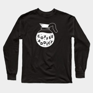 Coffee Addict White Pot Long Sleeve T-Shirt